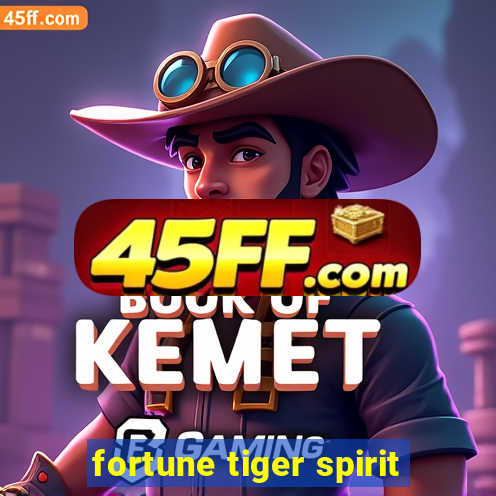 fortune tiger spirit